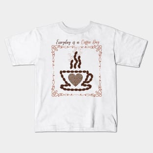 Everyday Is A Coffee Day Kids T-Shirt